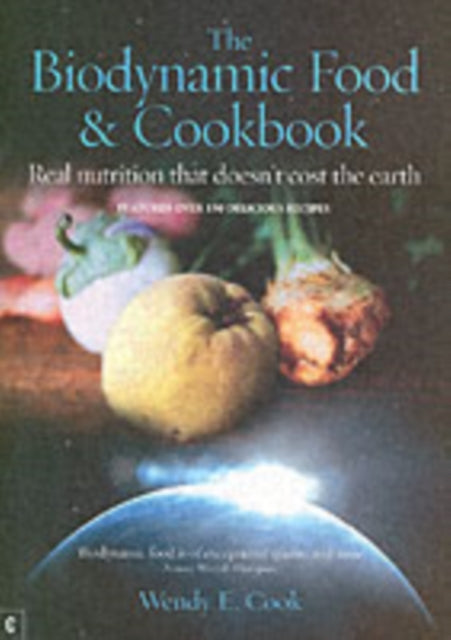 Book cover of: Biodynamic Food and Cookbook. By: Wendy E. Cook