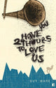 Book cover of: You Have 24 Hours to Love Us. By: Guy Ware