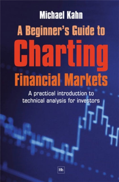 Book cover of: Beginner's Guide to Charting Financial Markets. By: Michael N. Kahn