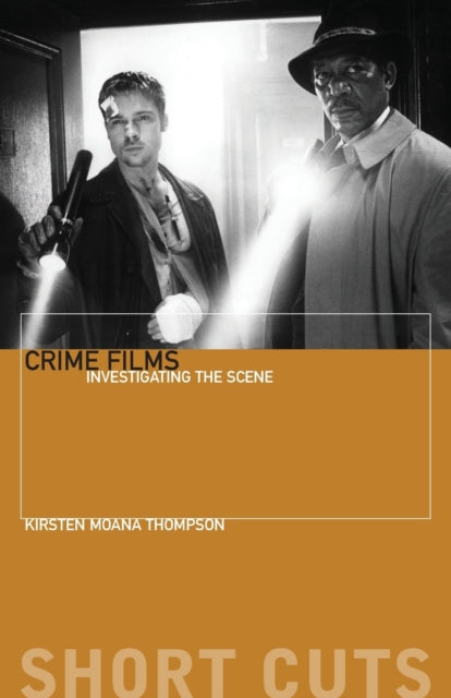 Book cover of: Crime Films – Investigating the Scene. By: Kirsten Moana Thompson