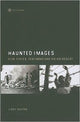 Book cover of: Haunted Images – Film, Ethics, Testimony, and the Holocaust. By: Libby Saxton