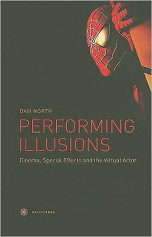 Performing Illusions – Cinema, Special Effects,A  and the Virtual Actor