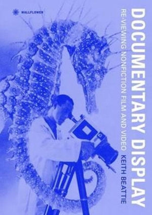 Documentary Display – Re–viewing Nonfiction Film and Video