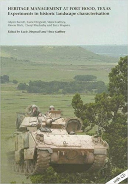 Book cover of: Heritage Management at Fort Hood, Texas: experiments in historic landscape characterisation
