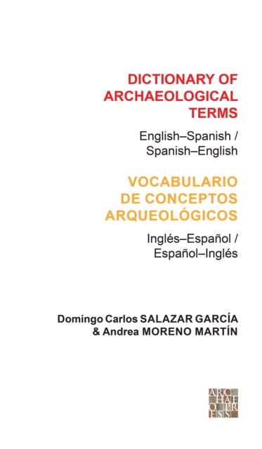 Book cover of: Dictionary of Archaeological Terms: English–Spanish/ Spanish–English. By: Domingo Carlos Salazar García