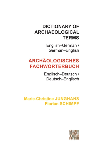Book cover of: Dictionary of Archaeological Terms: English–German/ German–English. By: Marie-Christine Junghans