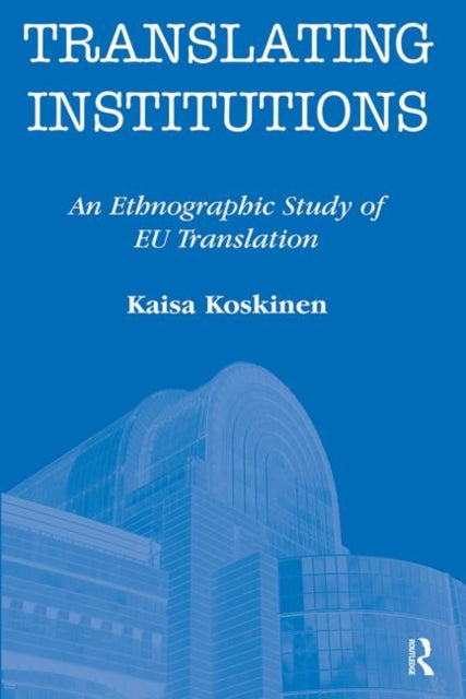 Book cover of: Translating Institutions. By: Kaisa Koskinen