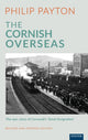 Book cover of: Cornish Overseas. By: Philip Payton