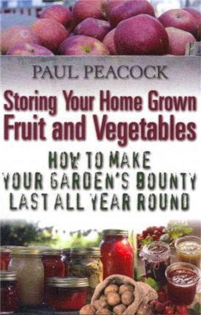 Book cover of: Storing Your Home Grown Fruit and Vegetables