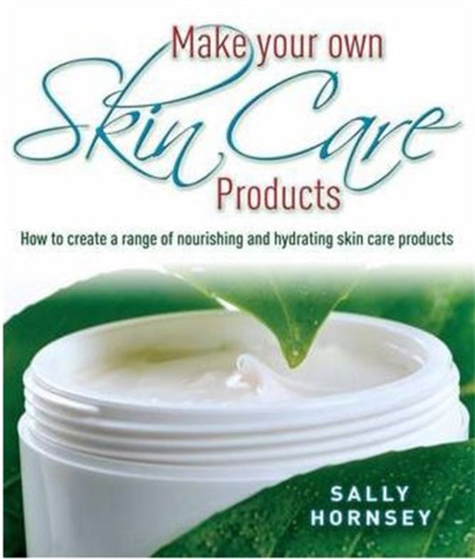 Book cover of: Make Your Own Skin Care Products. By: Sally Hornsey
