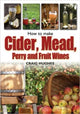 Book cover of: How to Make Cider, Mead, Perry and Fruit Wines