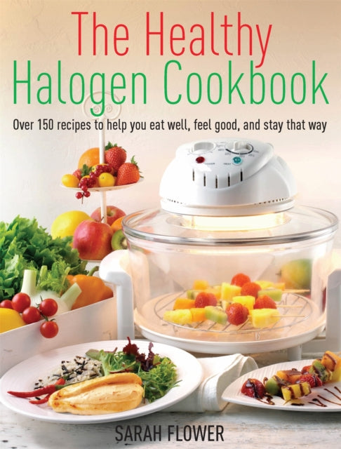 Book cover of: Healthy Halogen Cookbook. By: Sarah Flower