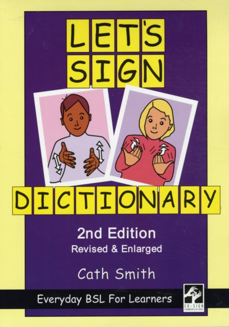 Book cover of: Let's Sign Dictionary: Everyday BSL for Learners. By: smith-cath