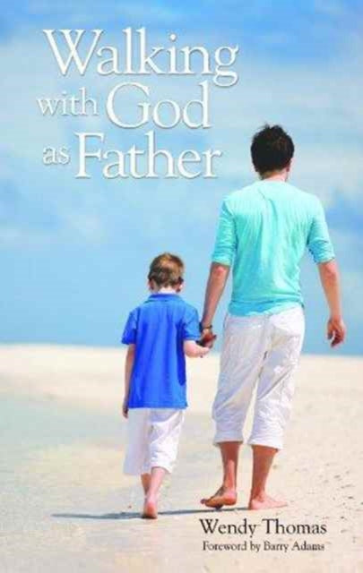 Book cover of: Walking with God as Father. By: Wendy THOMAS