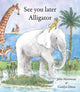 Book cover of: See You Later Alligator. By: John Martineau