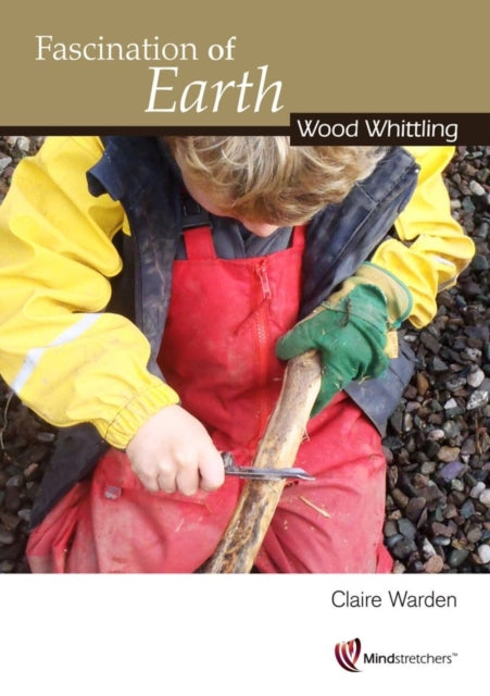 Book cover of: Fascination of Earth: Wood Whittling. By: Claire Warden