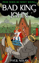 Book cover of: From when he went wrong... Bad King John. By: Paul Nolan