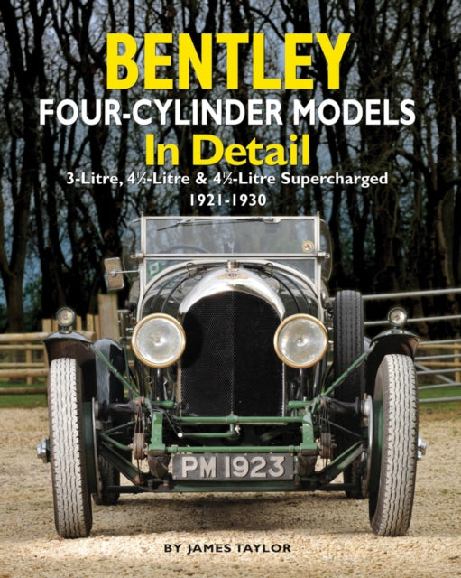 Book cover of: Bentley Four-cylinder Models in Detail. By: James Taylor