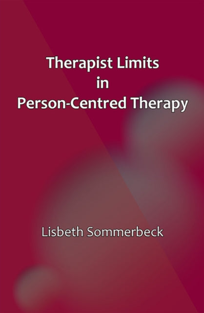 Book cover of: Therapist Limits in Person-Centred Therapy. By: Lisbeth Sommerbeck