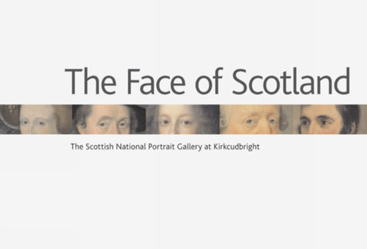 Book cover of: Face of Scotland, The: the Scottish National Portrait Gallery at Kirkcudbright. By: Holloway, James