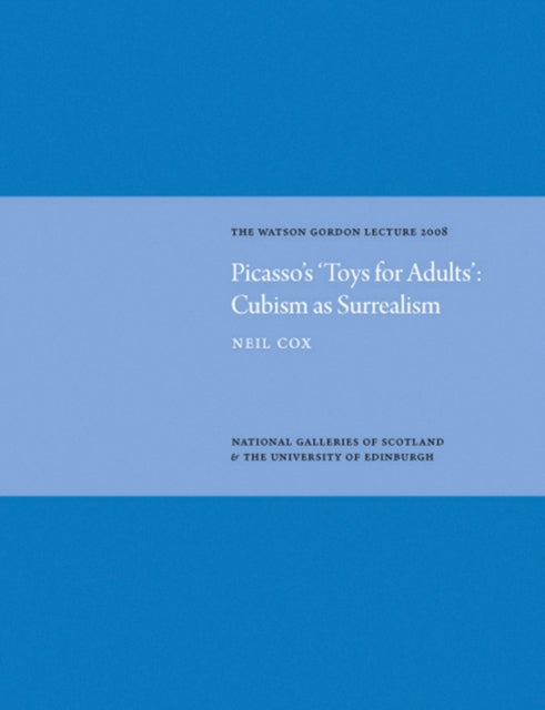 Book cover of: Picasso's 'Toys for Adults' Cubism as Surrealism: Watson Gordon Lecture 2008