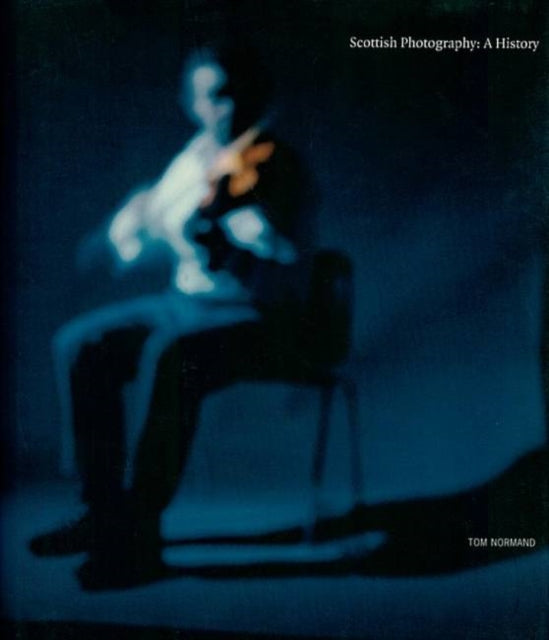 Book cover of: Scottish Photography. By: Tom Normand