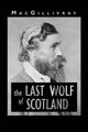 Book cover of: Last Wolf of Scotland. By: MacGillivray