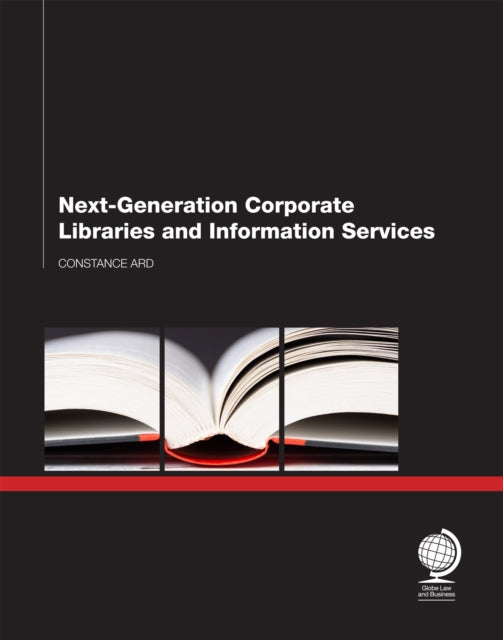Book cover of: Next Generation Corporate Libraries and Information Services. By: Constance Ard