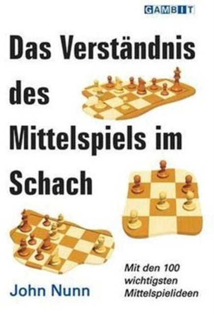Book cover of: Verstandnis Des Mittelspiels Im Schach. By: John Nunn