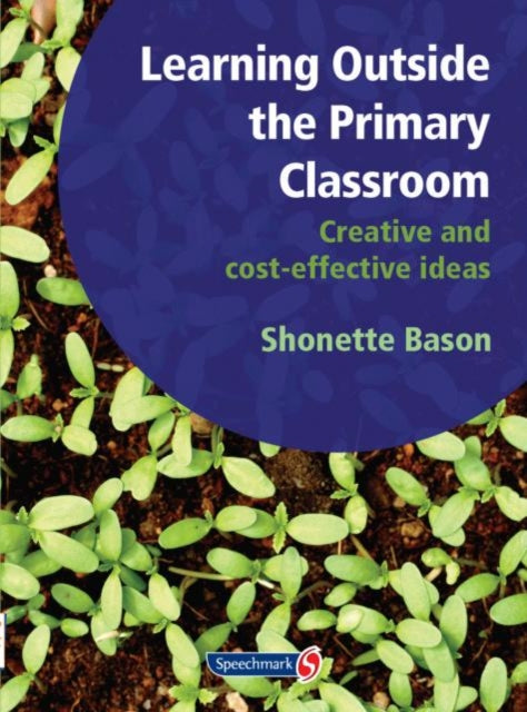 Book cover of: Learning Outside the Primary Classroom. By: Shonette Bason