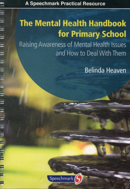 Book cover of: Mental Health Handbook for Primary School. By: Belinda Heaven