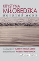 Book cover of: Nothing More. By: Krystyna Milobedzka