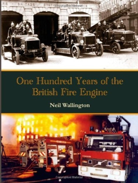 Book cover of: 100 Years of the British Fire Engine. By: Neil Wallington