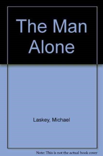 Book cover of: Man Alone. By: Michael Laskey