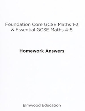 Foundation Core GCSE Maths 1-3 & Essential GCSE Maths 4-5 Homework Answers