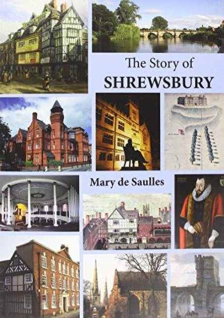Book cover of: Story of Shrewsbury. By: Mary De Saulles