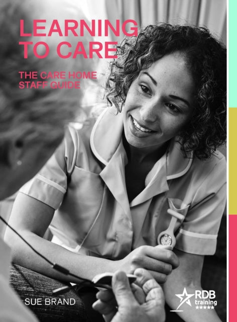 Book cover of: Learning to Care: The Care Home Staff Guide. By: Sue Brand