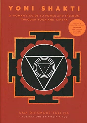 Yoni Shakti, A woman's guide to power and freedom through yoga and tantra
