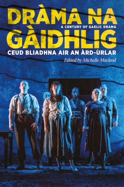 Book cover of: Drama na Gaidhlig: Ceud Bliadhna air an Ard-urlar