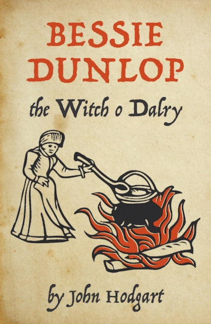 Book cover of: Bessie Dunlop, the Witch o Dalry. By: John Hodgart