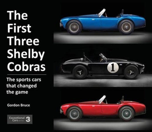 Book cover of: First Three Shelby Cobras. By: Gordon Bruce