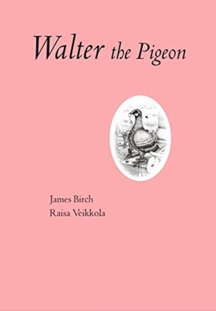 Book cover of: James Birch: Walter The Pigeon