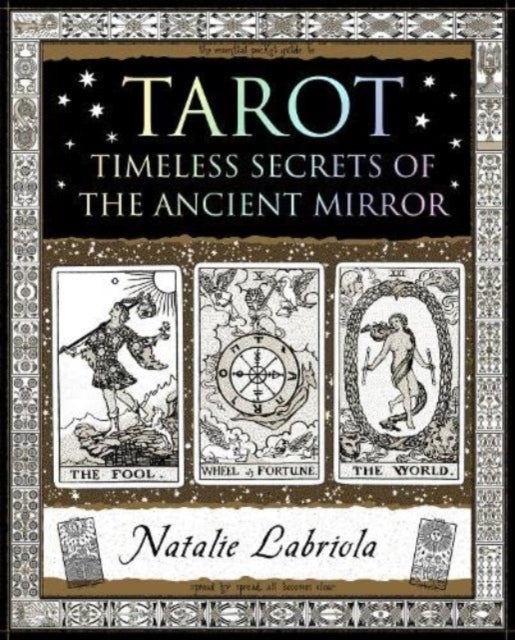 Tarot, Timeless Secrets of the Ancient Mirror 9781907155505 Natalie Labriola