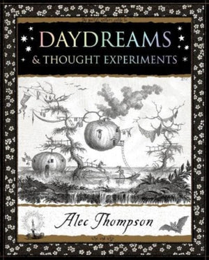 Daydreams, & Thought Experiments