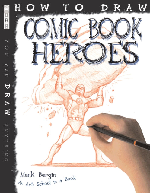 Book cover of: How To Draw Comic Book Heroes. By: Mark Bergin