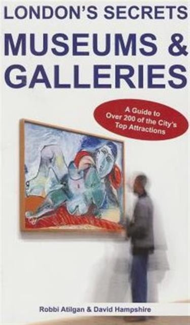 Book cover of: London's Secrets: Museums & Galleries. By: Robbi F. Atilgan