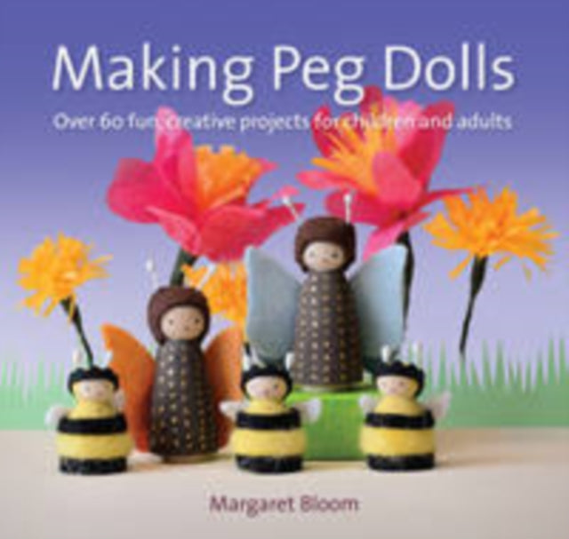 Book cover of: Making Peg Dolls. By: Margaret Bloom
