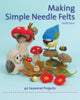 Book cover of: Making Simple Needle Felts. By: Steffi Stern
