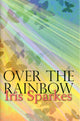 Book cover of: Over The Rainbow. By: Iris Sparkes