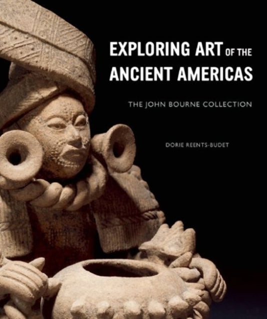 Book cover of: Exploring Art of the Ancient Americas: The John Bourne Collection. By: Walters Art Museum (Baltimore, Md.)